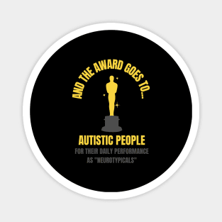 And the Award Goes to Autistic People for their Daily Performance as "Neurotypicals" Magnet